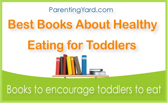 Top 10 Best Books About Healthy Eating for Toddlers 2021