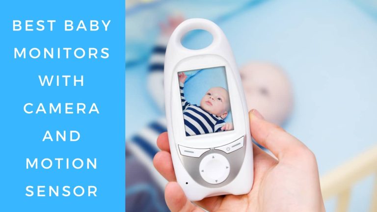 7 Best Baby Monitor with Camera and Movement Sensor