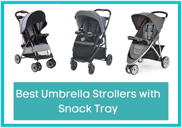Top 7 Best Umbrella Strollers with Snack Tray (2022)