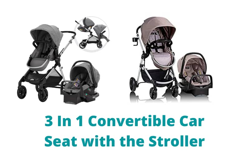 Best 3 In 1 Convertible Car Seats with the Stroller (2022)